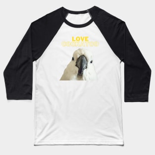 black love cockatoo parrot lover quote Baseball T-Shirt